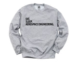 Aerospace Engineer Gift, Eat Sleep Aerospace Engineering Sweatshirt Mens Womens Gift - 2046