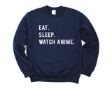 Anime Lover Gift, Eat Sleep Watch Anime Sweatshirt Mens Womens Gifts - 743