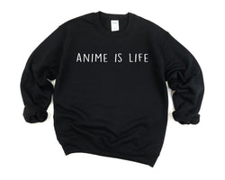 Anime is life, Anime Sweatshirt - Anime gifts - Anime is life Sweater - 682