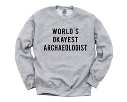 Archaeologist Sweater, World's Okayest Archaeologist Sweatshirt Mens Womens Gifts - 703