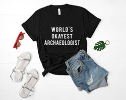 Archaeologist T-Shirt, Archaeology, World's Okayest Archaeologist T Shirt, Gift for men women - 703