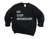 Archaeology Sweater, Eat Sleep Archaeology sweatshirt Mens Womens Gifts - 797