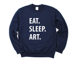 Art Student Gift, Eat Sleep Art Sweatshirt Gift for Men & Women - 1042