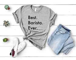 Barista T-Shirt, Best Barista Ever Shirt Gift Mens Womens - 3659