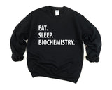 Biochemistry Sweatshirt, Eat Sleep Biochemistry Sweater Mens Womens Gifts - 1230