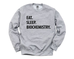 Biochemistry Sweatshirt, Eat Sleep Biochemistry Sweater Mens Womens Gifts - 1230