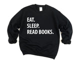 Book Lover Gift, Eat Sleep Read Books sweatshirt Mens Womens Gifts - 1296