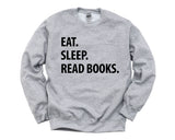 Book Lover Gift, Eat Sleep Read Books sweatshirt Mens Womens Gifts - 1296