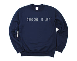 Broccoli Sweater, Broccoli is Life Sweatshirt Mens Womens Gift - 4732