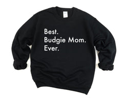 Budgie Sweater, Budgie Mom Gift, Best Budgie Mom Ever Sweatshirt - 3027