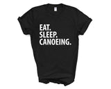 Canoeing T-Shirt, Eat Sleep Canoeing Shirt Mens Womens Gifts - 3397