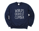 Climbing Sweater, Climber Gift, World's Okayest Climber Sweatshirt Mens Womens Gift - 1560