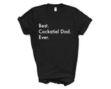 Cockatiel Dad T-Shirt, Best Cockatiel Dad Ever Shirt Gift Mens - 3067