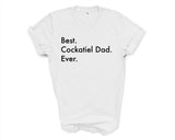 Cockatiel Dad T-Shirt, Best Cockatiel Dad Ever Shirt Gift Mens - 3067