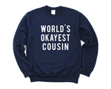 Cousin Sweater, Gift for Cousin, World's Okayest Cousin Sweatshirt Mens Womens Gift - 366