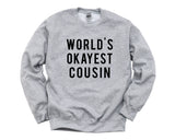 Cousin Sweater, Gift for Cousin, World's Okayest Cousin Sweatshirt Mens Womens Gift - 366