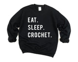 Crochet Sweater, Crochet Lover Gift, Eat Sleep Crochet Sweatshirt Mens Womens Gift - 854