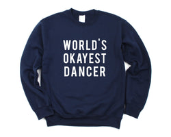 Dancer Gifts, Dance Sweater, World's Okayest Dancer Sweatshirt Mens Womens Gifts - 06