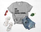 Dental School T-Shirt, Eat Sleep Dental School Shirt Mens Womens Gifts - 1298