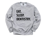 Dentist Sweatshirt, Eat Sleep Dentistry sweatshirt Mens Womens Gifts - 1266