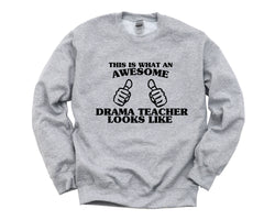 Drama Teacher Sweater, Drama Teacher Gift, Awesome Drama Teacher Sweatshirt Mens & Womens Gift - 1454