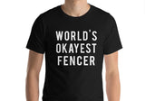 Fencing T-Shirt, World's Okayest Fencer T Shirt Gift for Him or Her - 29