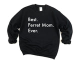 Ferret Sweater, Best Ferret Mom Ever Sweatshirt Gift - 3020