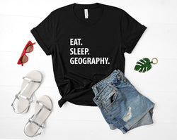 Geography T Shirt - Eat Sleep Geography Tshirt Mens Womens Gifts - 1049