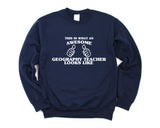 Geography Teacher Sweater, Geography Teacher Gift, Awesome Geography Teacher Sweatshirt Mens & Womens Gift - 1458