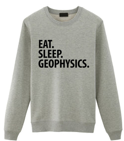 Geophysics Sweater, Eat Sleep Geophysics Sweatshirt Mens Womens Gifts - 2250