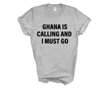 Ghana T-shirt, Ghana is calling and i must go shirt Mens Womens Gift - 4048