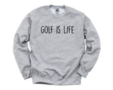 Golf Sweater, Golf lover gift, Golf is Life Sweatshirt Gift for Men & Women - 1911