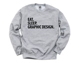 Graphic Design Sweater, Graphic Designer Gift, Eat Sleep Graphic Design Sweatshirt Mens Womens Gift - 2033