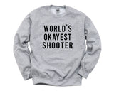 Gun lovers, Shooter Sweater, World's Okayest Shooter Sweatshirt - 370