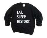 History Sweater, Eat Sleep History sweatshirt Mens Womens Gifts - 1045