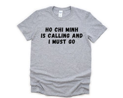 Ho Chi Minh T-Shirt, Vacation Shirt, Holiday destination, Ho Chi Minh Is calling and I Must Go Shirt Mens Womens Gifts - 4705