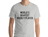 Hockey T-Shirt, World's Okayest Hockey Player T Shirt Gift for Him or Her - 33