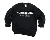 Horse Rider Gift, Horse Riding is My Therapy Sweatshirt Mens Womens - 3500