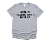 Ibiza T-Shirt, Vacation Shirt, Holiday, Ibiza Is calling and I Must Go Shirt Mens Womens Gifts - 4707