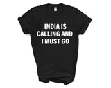 India T-shirt, India is calling and i must go shirt Mens Womens Gift - 4104