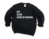 Jewelry Making Sweater, Jewelry Maker Gift, Eat Sleep Jewelry Making Sweatshirt Mens & Womens Gift - 1209