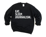 Journalism Gift, Eat Sleep Journalism Sweatshirt Mens Womens Gift - 2047