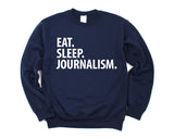 Journalism Gift, Eat Sleep Journalism Sweatshirt Mens Womens Gift - 2047