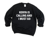 Kenya Sweater, Kenya is calling and i must go Sweatshirt Mens Womens Gift - 4040