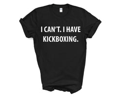 Kickboxing tshirt, Kickboxer gift, I Can't. I have Kickboxing T-Shirt - 4004