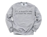 Leave me alone Sweater Attitude Sarcastic hipster Sweatshirt - 399