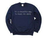 Leave me alone Sweater Attitude Sarcastic hipster Sweatshirt - 399