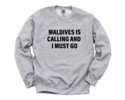 Maldives Sweater, Maldives is Calling and I Must go Sweatshirt Mens Womens Gift - 4078