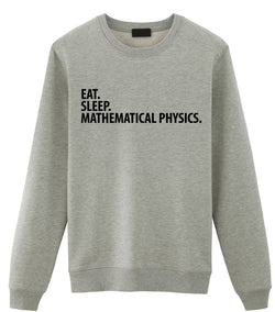 Mathematical Physics Sweater, Eat Sleep Mathematical Physics Sweatshirt Mens Womens Gifts - 2254