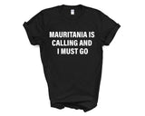 Mauritania T-shirt, Mauritania is calling and i must go shirt Mens Womens Gift - 4261